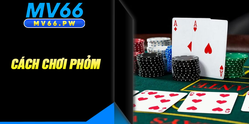 Cách Chơi Phỏm